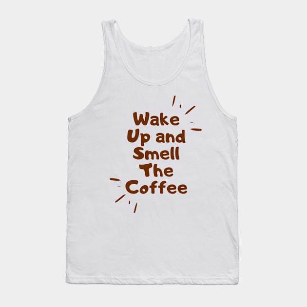 wake up and smell the coffee Tank Top by emofix